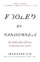 Fooled by Randomness: The Hidden Role of Chance in Life and in the Markets Taleb Nassim Nicholas