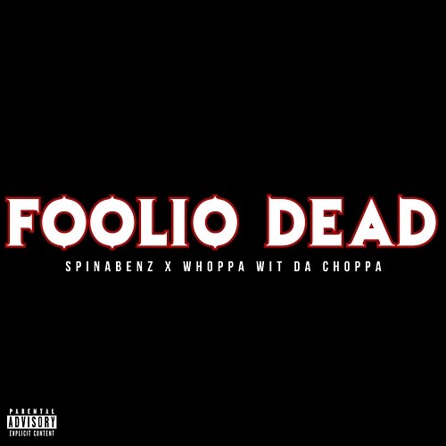 Foolio Dead Spinabenz & Whoppa Wit Da Choppa