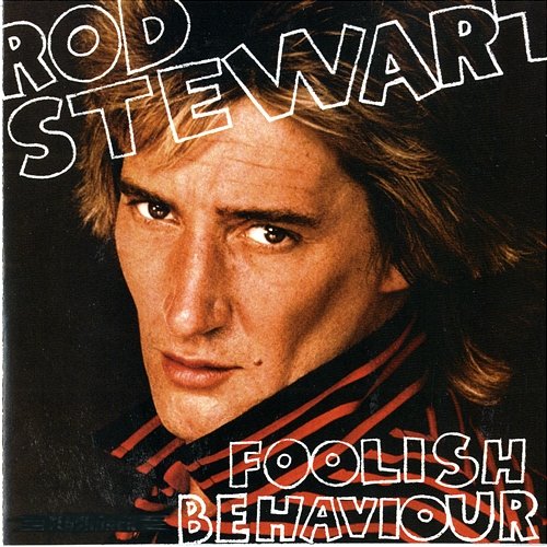 Foolish Behaviour Rod Stewart