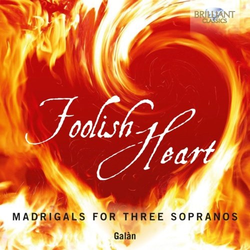Foolish Heart - Madrigrals For Three Sopranos Galan