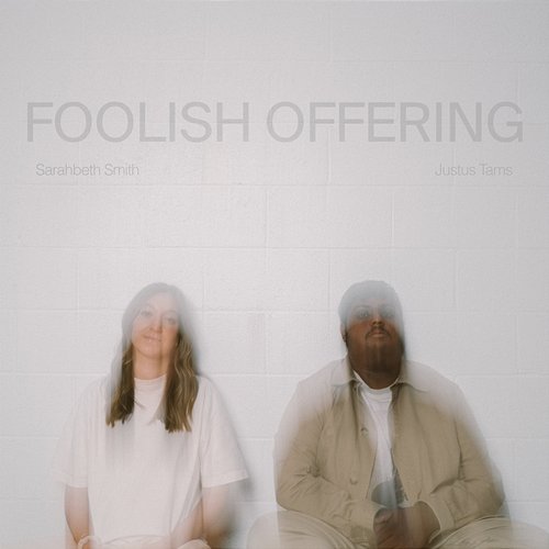 Foolish Offering SarahBeth Smith, Justus Tams