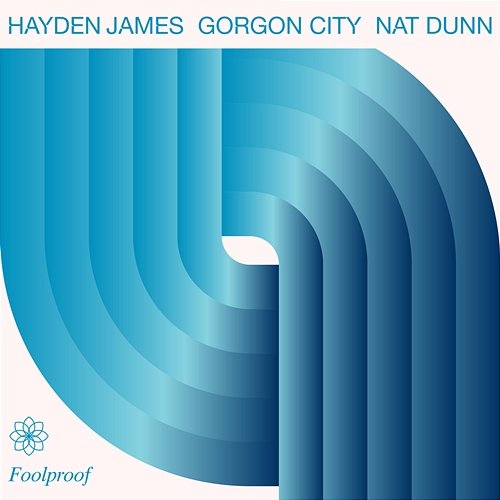 Foolproof Hayden James, Gorgon City, Nat Dunn