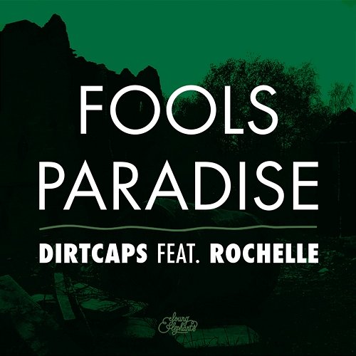 Fools Paradise Rochelle, Dirtcaps