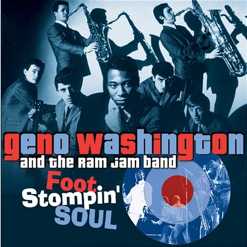 Foot Stompin' Soul - The Best of Geno 1966-1972 Geno Washington & The Ram Jam Band