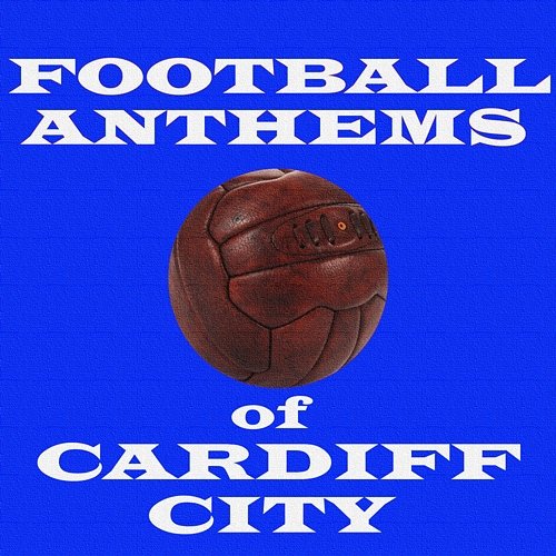 Football Anthems of Cardiff City Various Artists