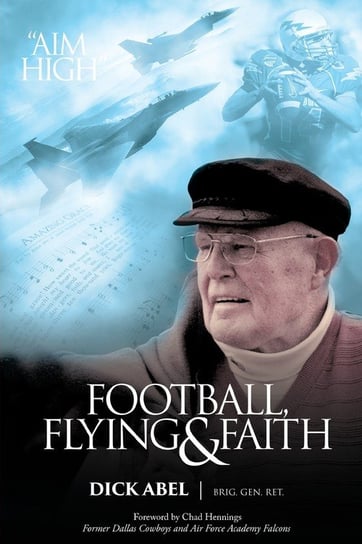 Football, Flying & Faith Dick Abel
