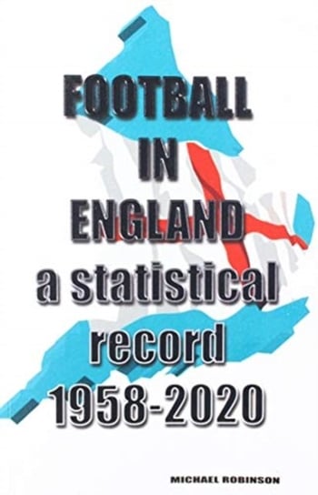 Football in England 1958-2020 Robinson Michael