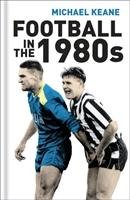 Football in the 1980s Keane Michael