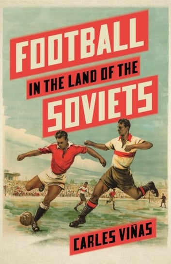 Football in the Land of the Soviets Vinas Carles