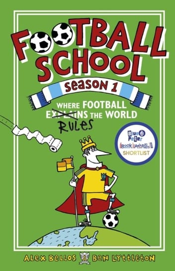 Football School Season 1: Where Football Explains the World Bellos Alex, Lyttleton Ben