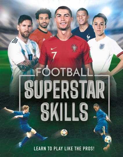 Football Superstar Skills Learn to play like the superstars Aidan Radnedge