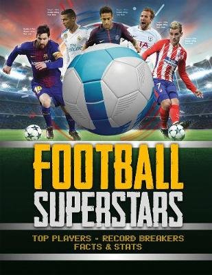 Football Superstars: Top players, record breakers, facts and stats Stead Emily