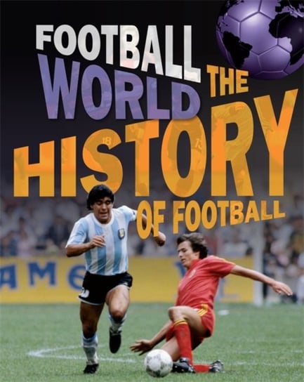 Football World: History of Football James Nixon