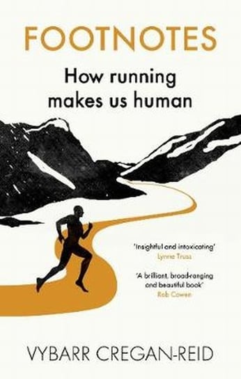Footnotes. How Running Makes Us Human Cregan-Reid Vybarr
