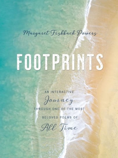 Footprints. An Interactive Journey Through One of the Most Beloved Poems of All Time Margaret Fishback Powers