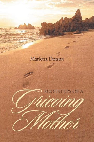 Footsteps of a Grieving Mother Dotson Marietta