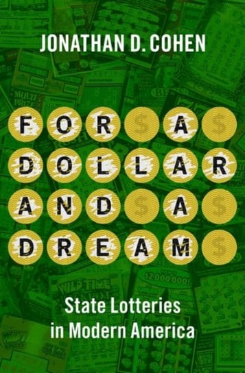 For a Dollar and a Dream: State Lotteries in Modern America Opracowanie zbiorowe