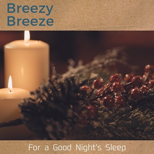 For a Good Night's Sleep Breezy Breeze