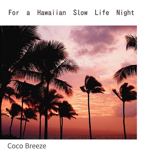 For a Hawaiian Slow Life Night Coco Breeze