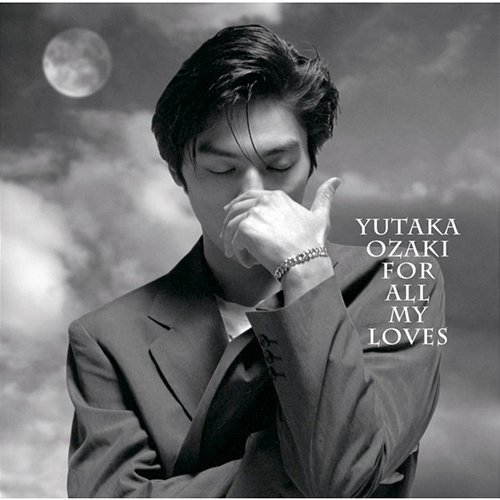 For All My Loves -YUTAKA OZAKI BEST Yutaka Ozaki