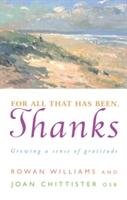 For All That Has Been, Thanks Williams Rowan, Chittister Joan