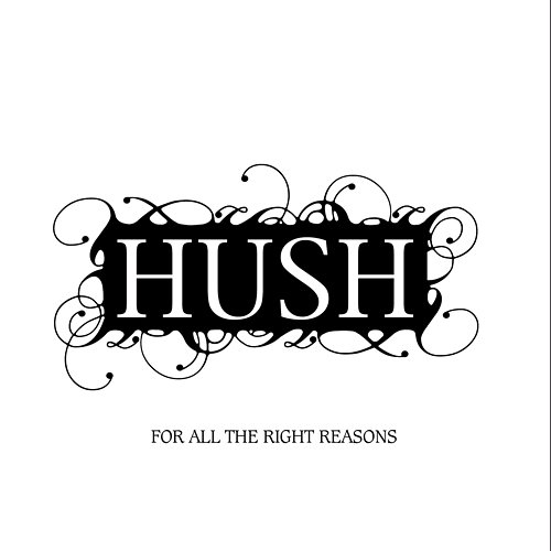 For All The Right Reasons Hush