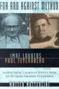 For and Against Method: Including Lakatos's Lectures on Scientific Method and the Lakatos-Feyerabend Correspondence Lakatos Imre, Feyerabend Paul