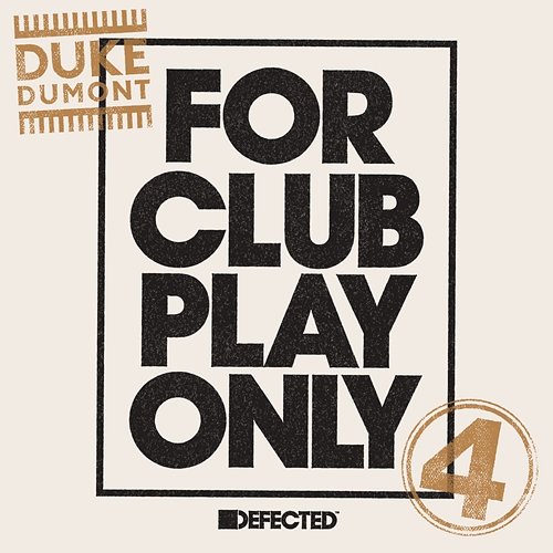 For Club Play Only, Pt. 4 Duke Dumont