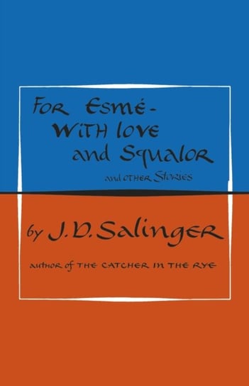 For Esmé - with Love and Squalor Salinger J. D.