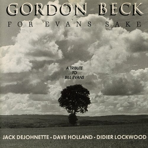For Evans Sake (A tribute to Bill Evans) Gordon Beck