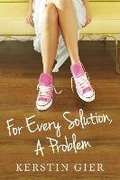 For Every Solution, A Problem Gier Kerstin