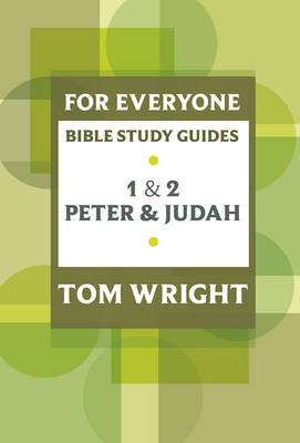 For Everyone Bible Study Guide: 1 and 2 Peter and Judah Wright Tom
