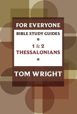 For Everyone Bible Study Guides: 1 and 2 Thessalonians Wright Tom