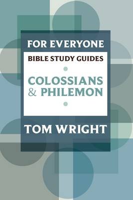 For Everyone Bible Study Guides: Colossians and Philemon Wright Tom
