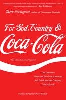 For God, Country & Coca-Cola: The Definitive History of the Great American Soft Drink and the Company That Makes It Pendergrast Mark