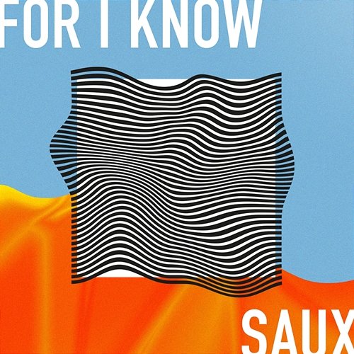 For I Know Saux