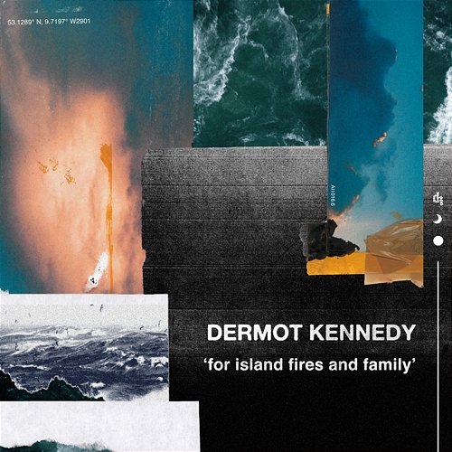 For Island Fires and Family Dermot Kennedy