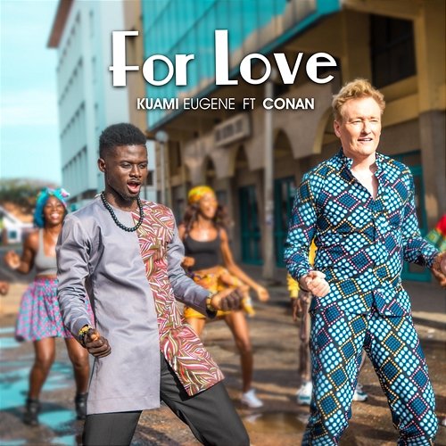 For Love Kuami Eugene feat. Conan O'Brien