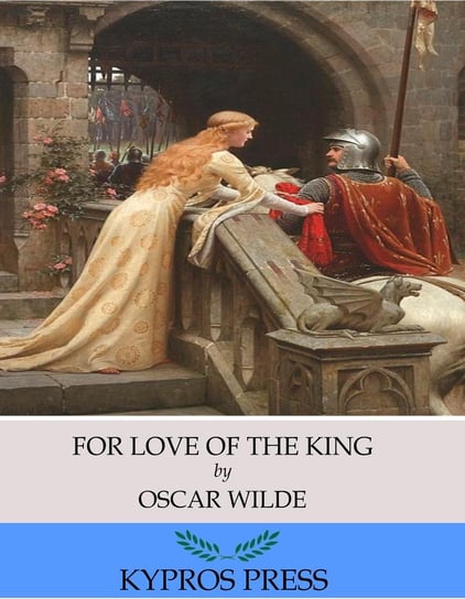 For Love of the King Wilde Oscar