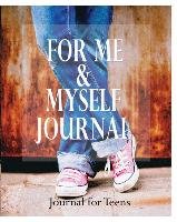 For Me and Myself Journal: Journal for Teens James Peter