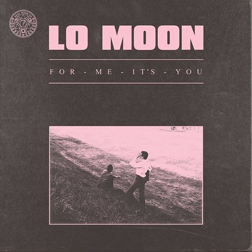 For Me, It's You Lo Moon