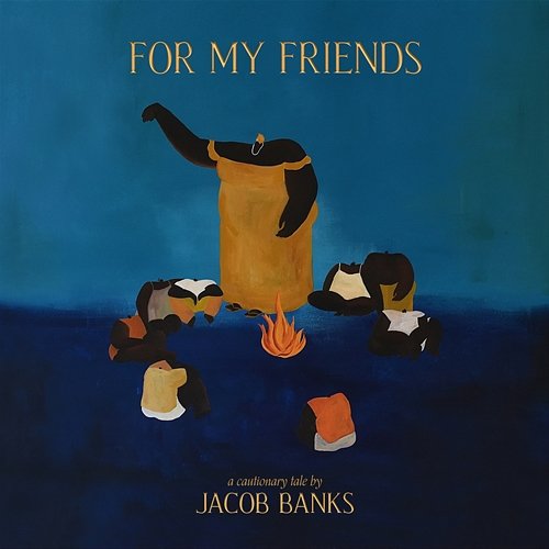 For My Friends Jacob Banks