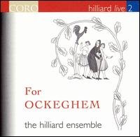 For Ockeghem Hilliard Ensemble