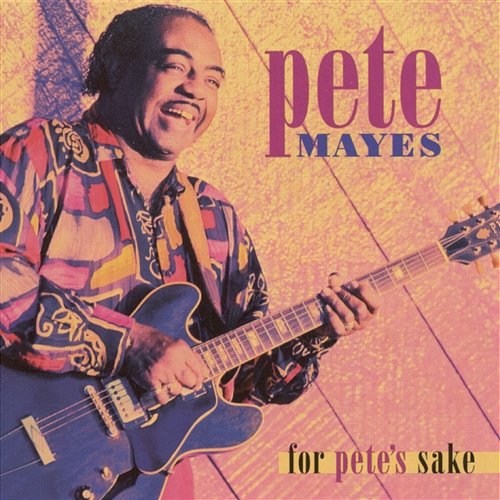 For Pete's Sake Pete Mayes