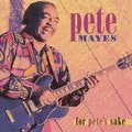 For Pete's Sake Pete Mayes