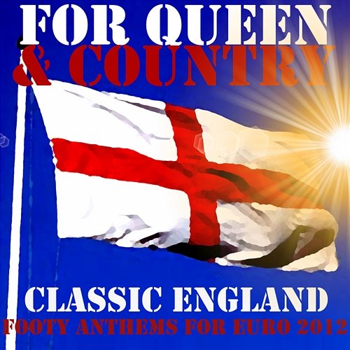 For Queen & Country: Classic England Footy Anthems For Euro 2012 Various Artists