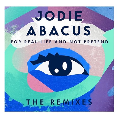 For Real Life And Not Pretend - The Remixes Jodie Abacus