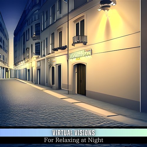 For Relaxing at Night Virtual Visions