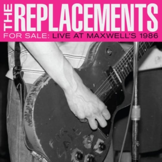 For Sale: Live At Maxwell's 1986 The Replacements