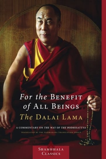 For the Benefit of All Beings. A Commentary on the Way of the Bodhisattva Dalajlama